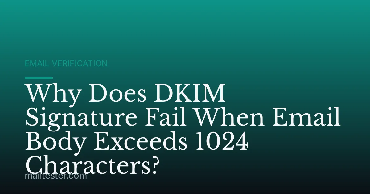 Why Does DKIM Signature Fail When Email Body Exceeds 1024 Characters?
