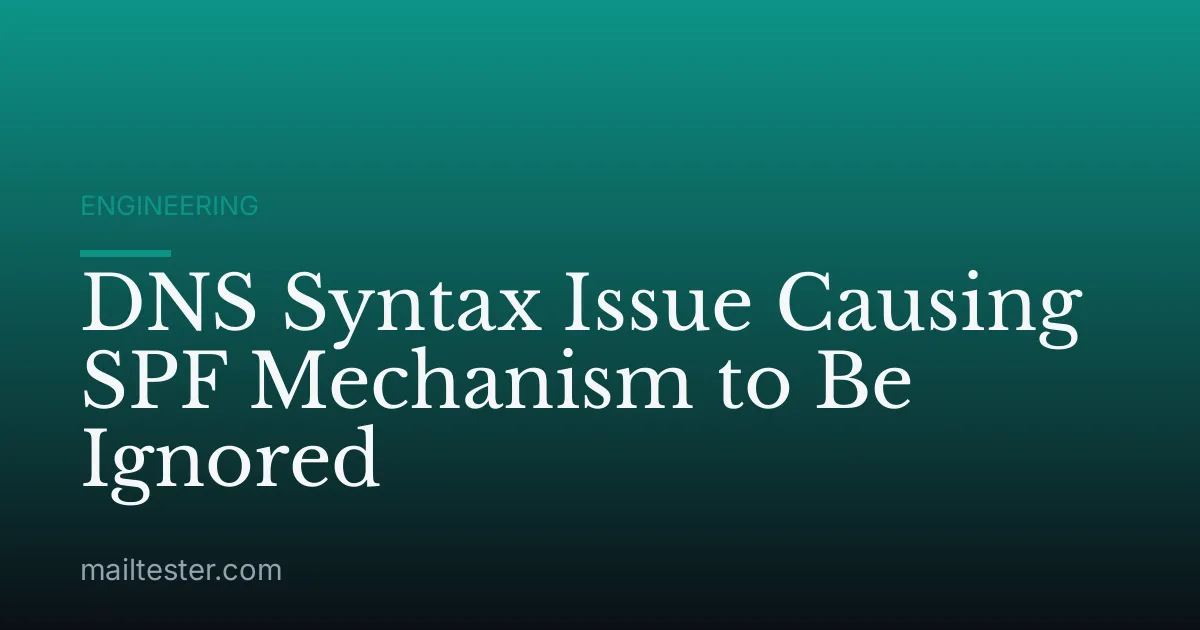 DNS Syntax Issue Causing SPF Mechanism to Be Ignored