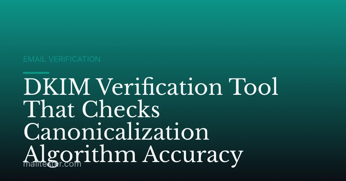 DKIM Verification Tool That Checks Canonicalization Algorithm Accuracy