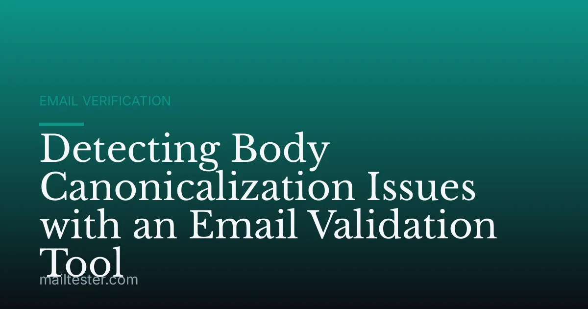 Detecting Body Canonicalization Issues with an Email Validation Tool