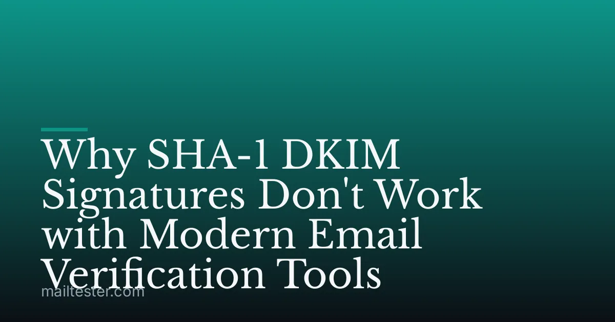 Why SHA-1 DKIM Signatures Don't Work with Modern Email Verification Tools