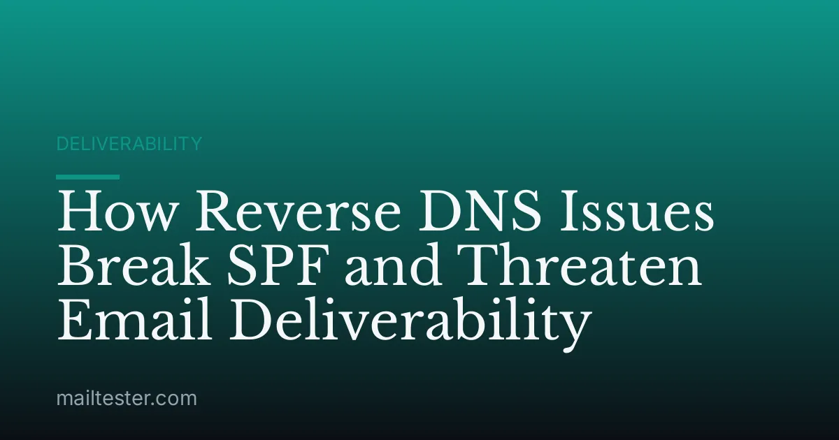 How Reverse DNS Issues Break SPF and Threaten Email Deliverability