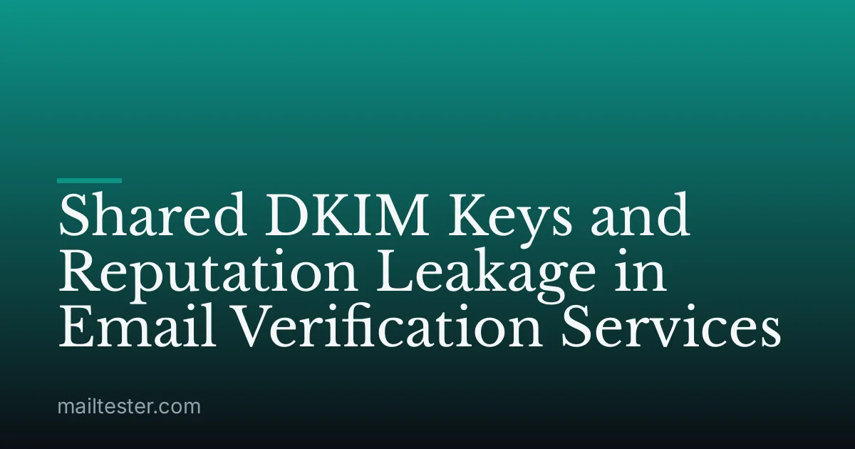 Shared DKIM Keys and Reputation Leakage in Email Verification Services