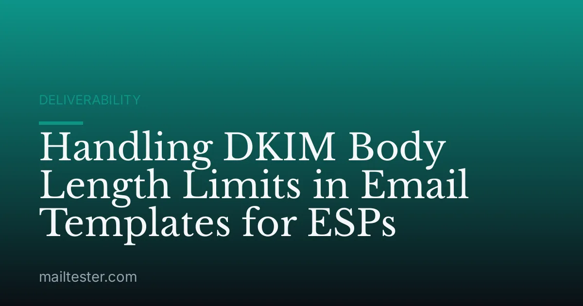 Handling DKIM Body Length Limits in Email Templates for ESPs