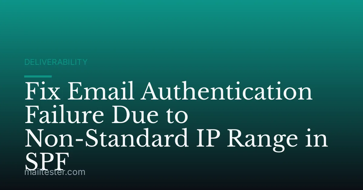 Fix Email Authentication Failure Due to Non-Standard IP Range in SPF