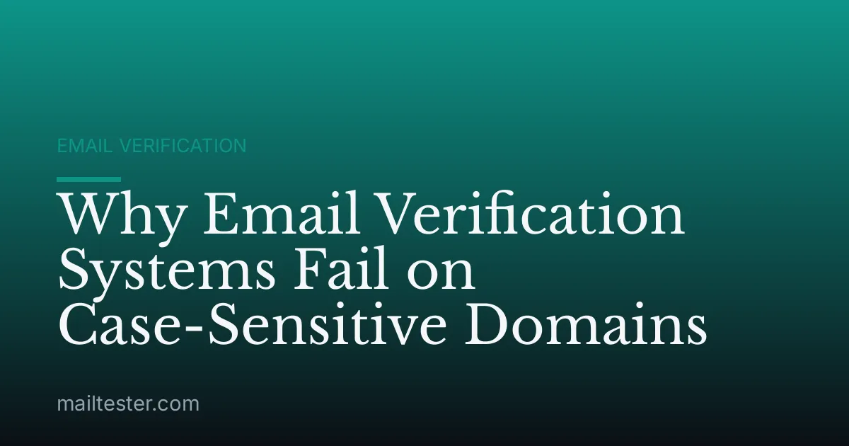 Why Email Verification Systems Fail on Case-Sensitive Domains