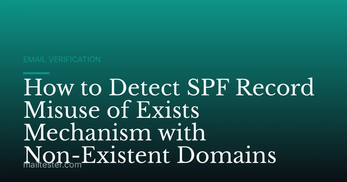 How to Detect SPF Record Misuse of Exists Mechanism with Non-Existent Domains