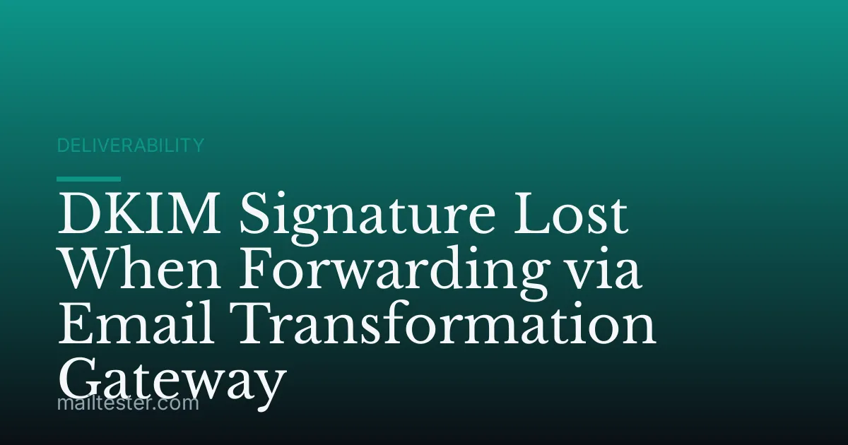 DKIM Signature Lost When Forwarding via Email Transformation Gateway