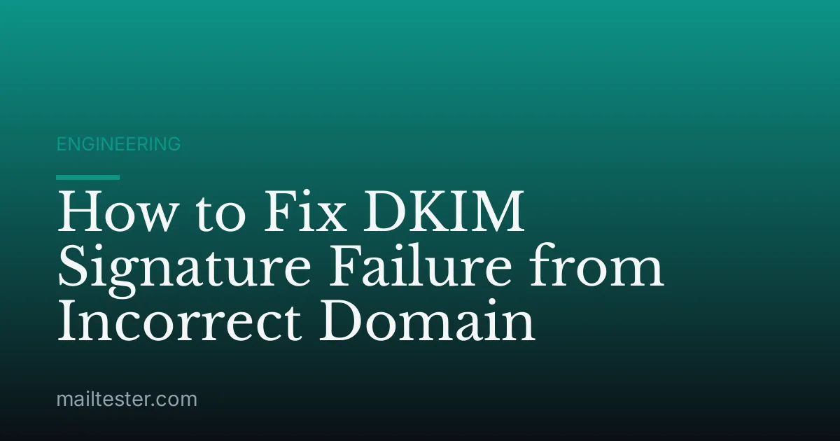 How to Fix DKIM Signature Failure from Incorrect Domain
