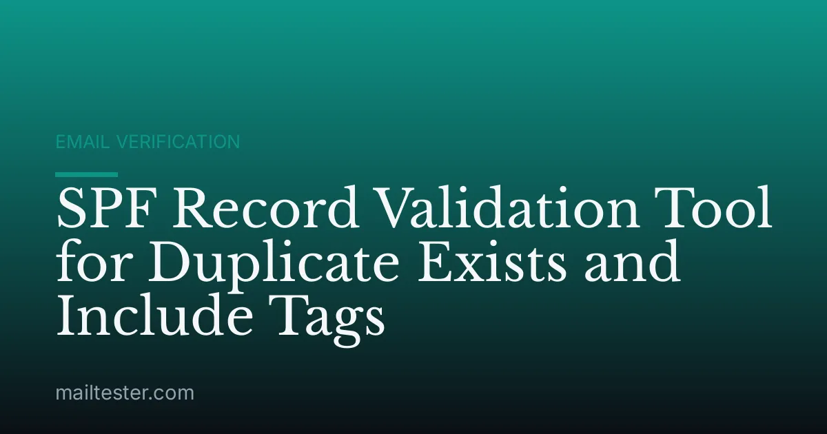 SPF Record Validation Tool for Duplicate Exists and Include Tags