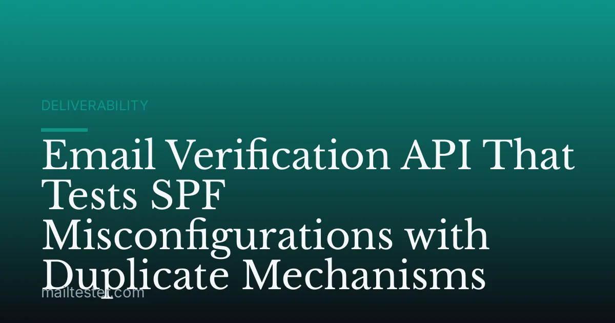 Email Verification API That Tests SPF Misconfigurations with Duplicate Mechanisms