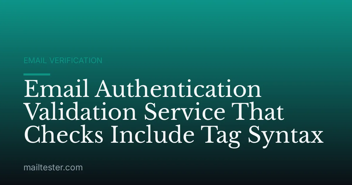 Email Authentication Validation Service That Checks Include Tag Syntax