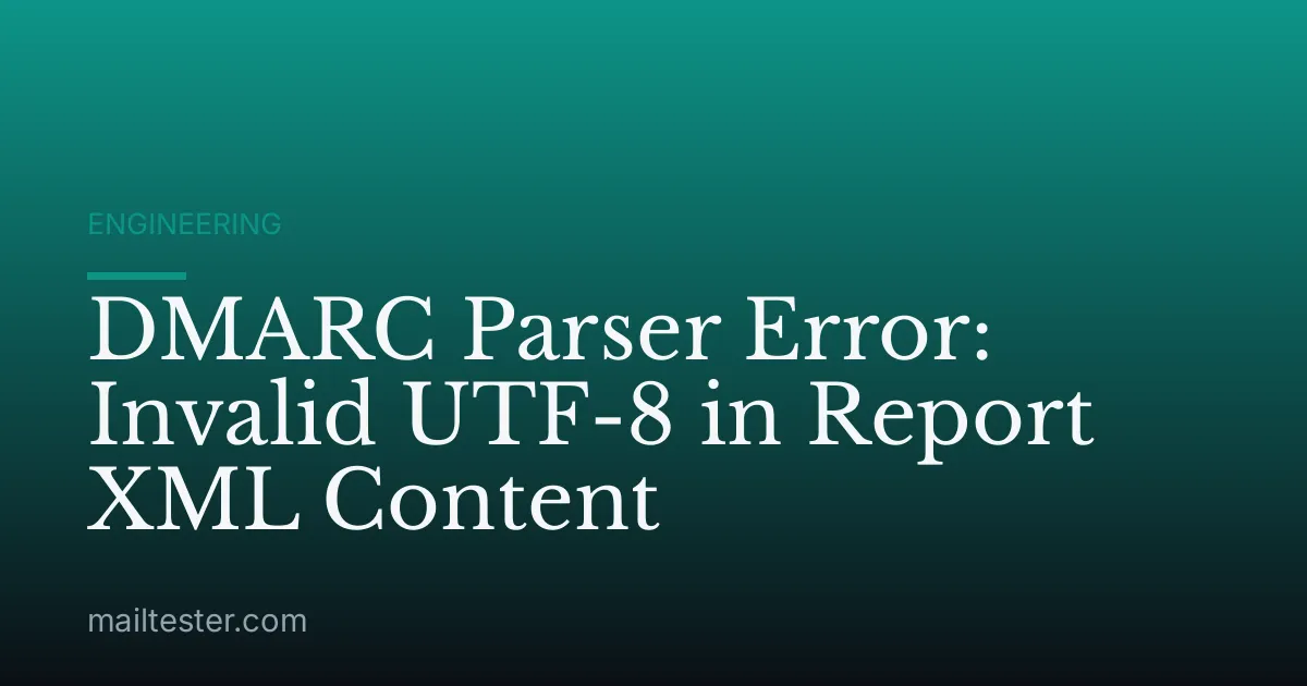 DMARC Parser Error: Invalid UTF-8 in Report XML Content