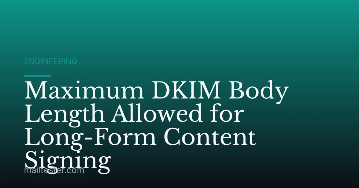 Maximum DKIM Body Length Allowed for Long-Form Content Signing