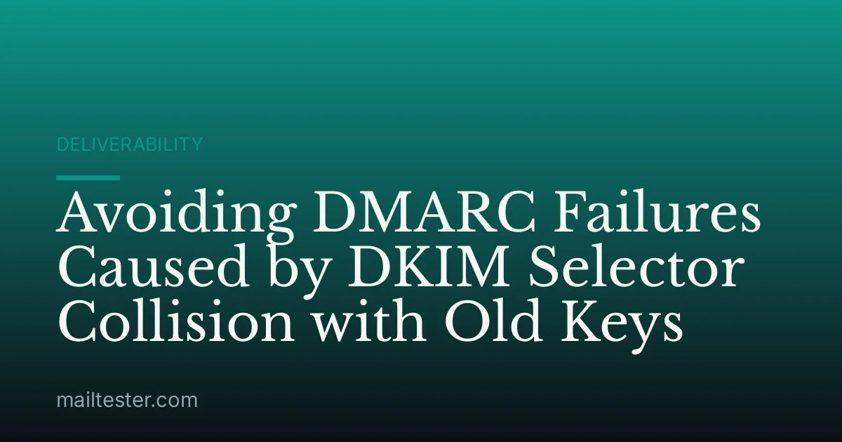 Avoiding DMARC Failures Caused by DKIM Selector Collision with Old Keys
