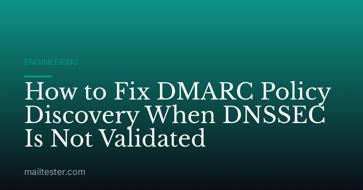 How to Fix DMARC Policy Discovery When DNSSEC Is Not Validated