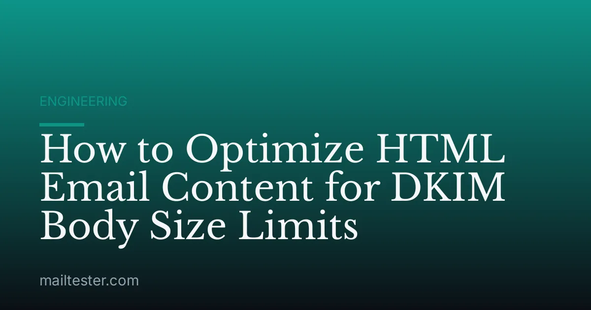 How to Optimize HTML Email Content for DKIM Body Size Limits