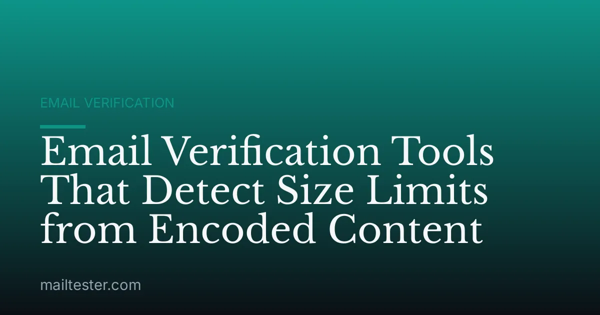 Email Verification Tools That Detect Size Limits from Encoded Content