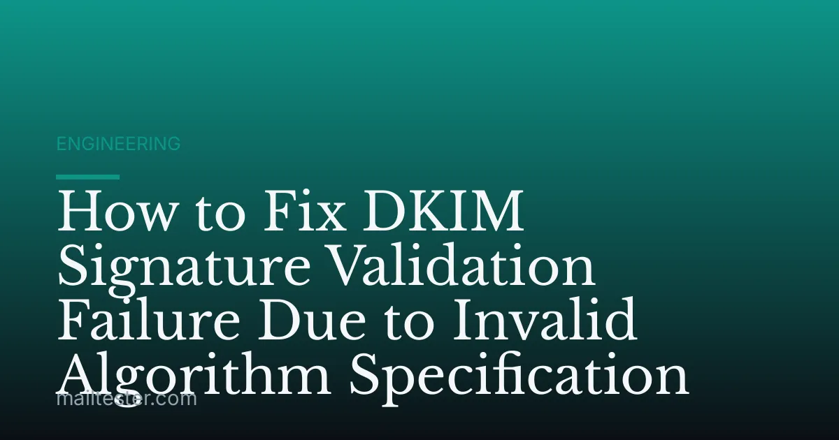 How to Fix DKIM Signature Validation Failure Due to Invalid Algorithm Specification