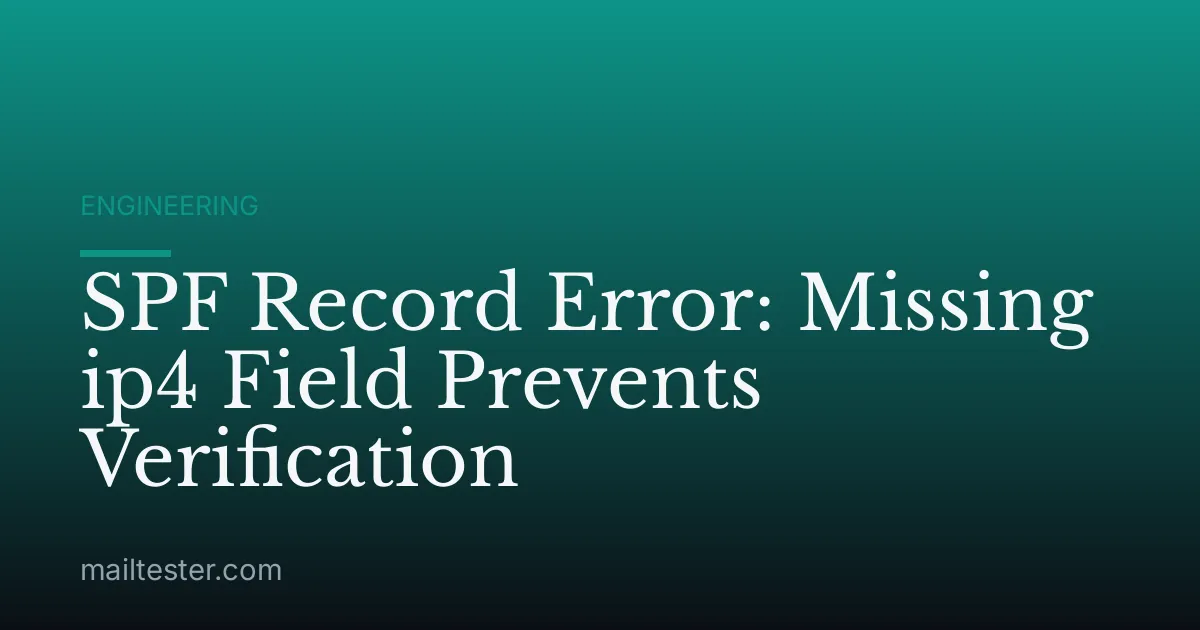 SPF Record Error: Missing ip4 Field Prevents Verification