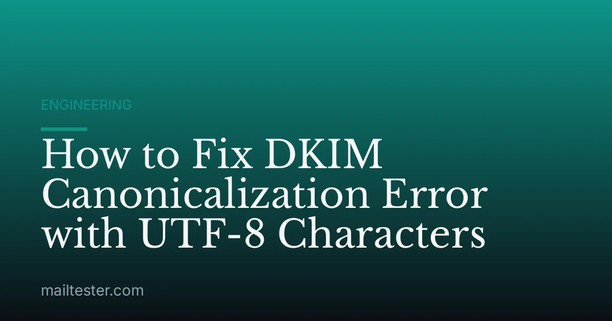 How to Fix DKIM Canonicalization Error with UTF-8 Characters
