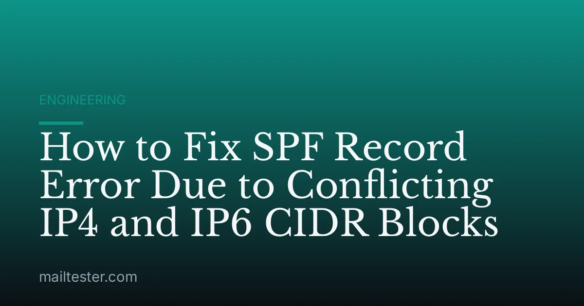 How to Fix SPF Record Error Due to Conflicting IP4 and IP6 CIDR Blocks