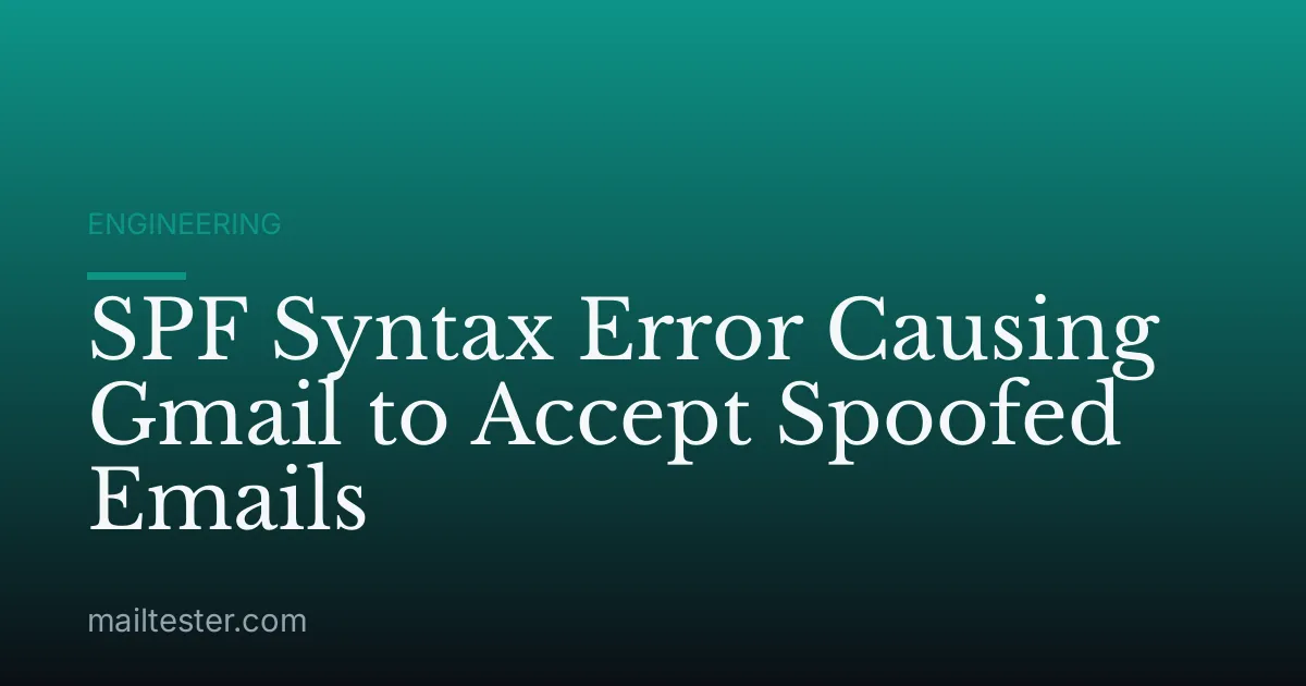 SPF Syntax Error Causing Gmail to Accept Spoofed Emails