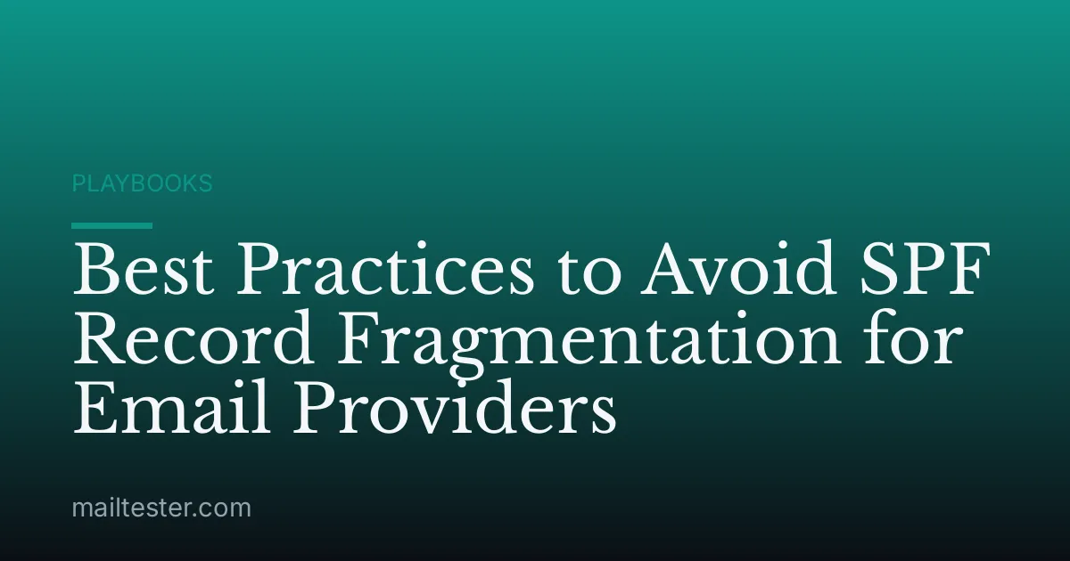 Best Practices to Avoid SPF Record Fragmentation for Email Providers