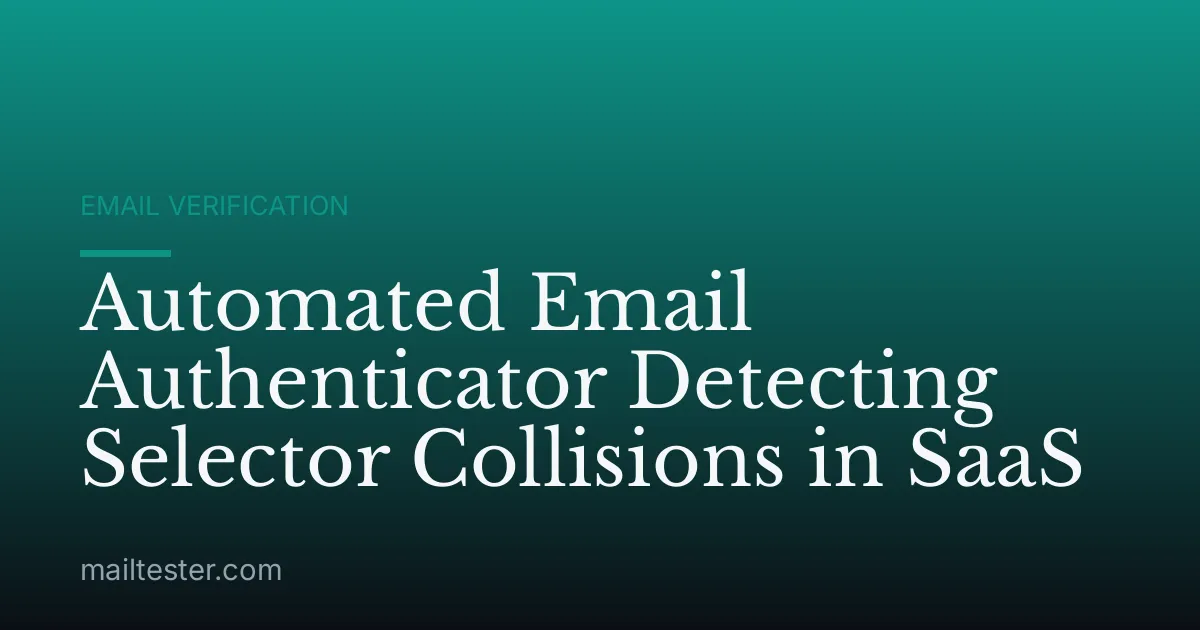 Automated Email Authenticator Detecting Selector Collisions in SaaS