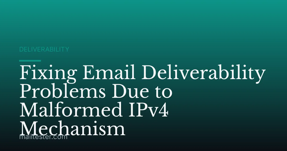 Fixing Email Deliverability Problems Due to Malformed IPv4 Mechanism