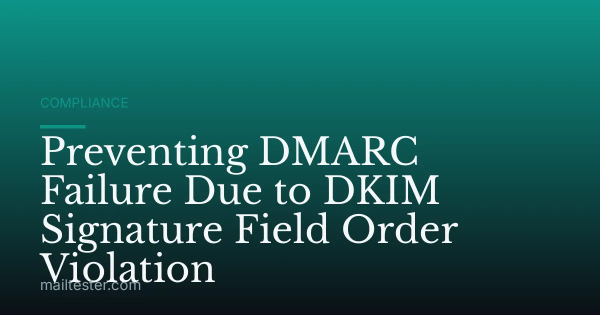 Preventing DMARC Failure Due to DKIM Signature Field Order Violation
