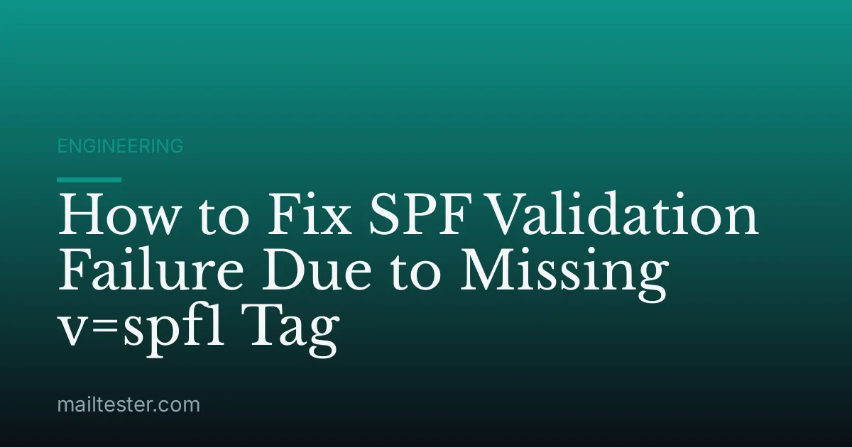 How to Fix SPF Validation Failure Due to Missing v=spf1 Tag