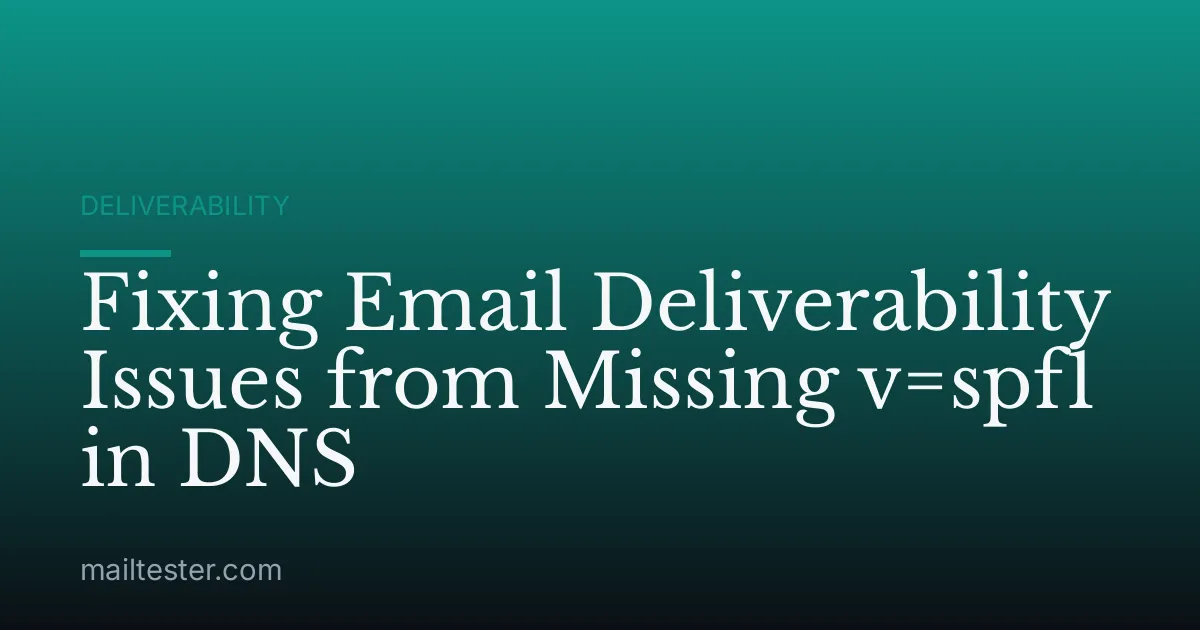 Fixing Email Deliverability Issues from Missing v=spf1 in DNS