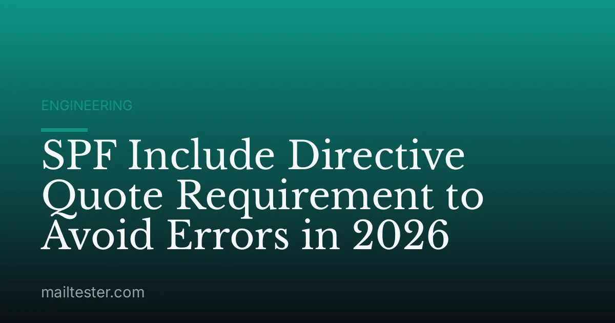 SPF Include Directive Quote Requirement to Avoid Errors in 2026