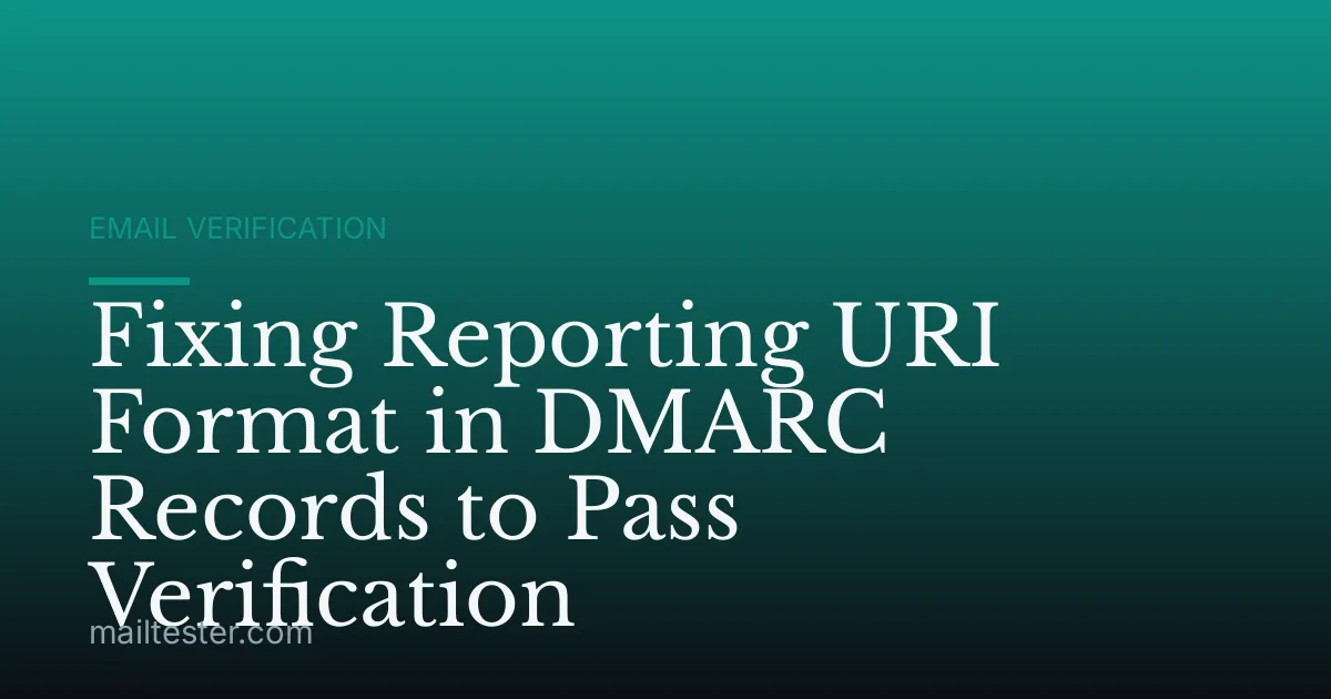 Fixing Reporting URI Format in DMARC Records to Pass Verification