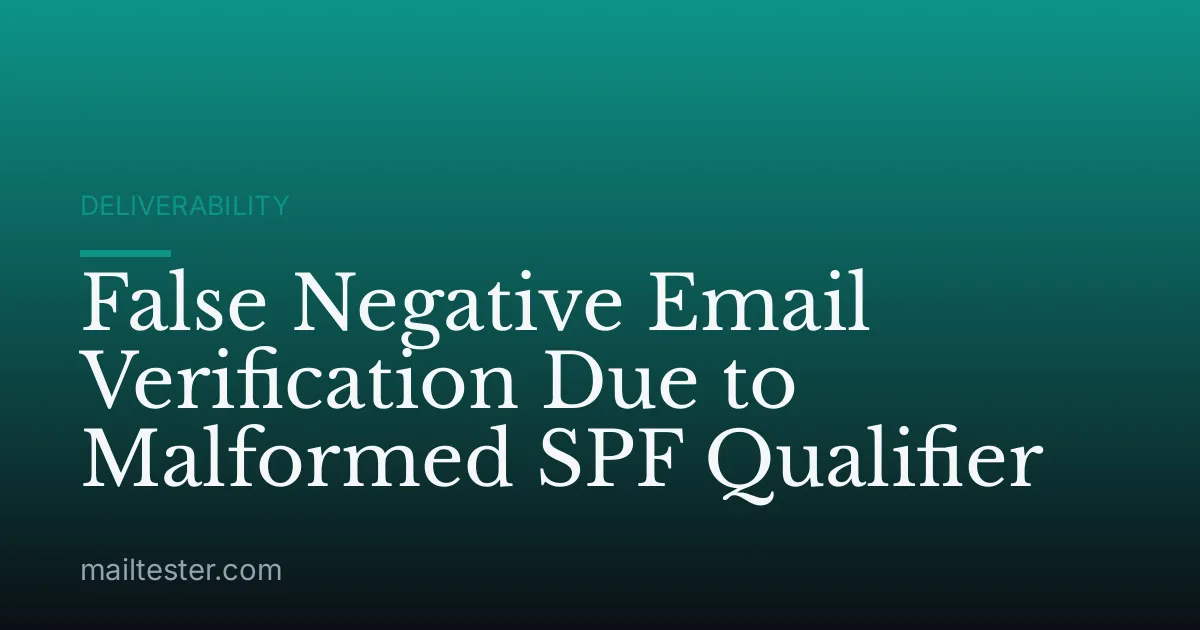 False Negative Email Verification Due to Malformed SPF Qualifier