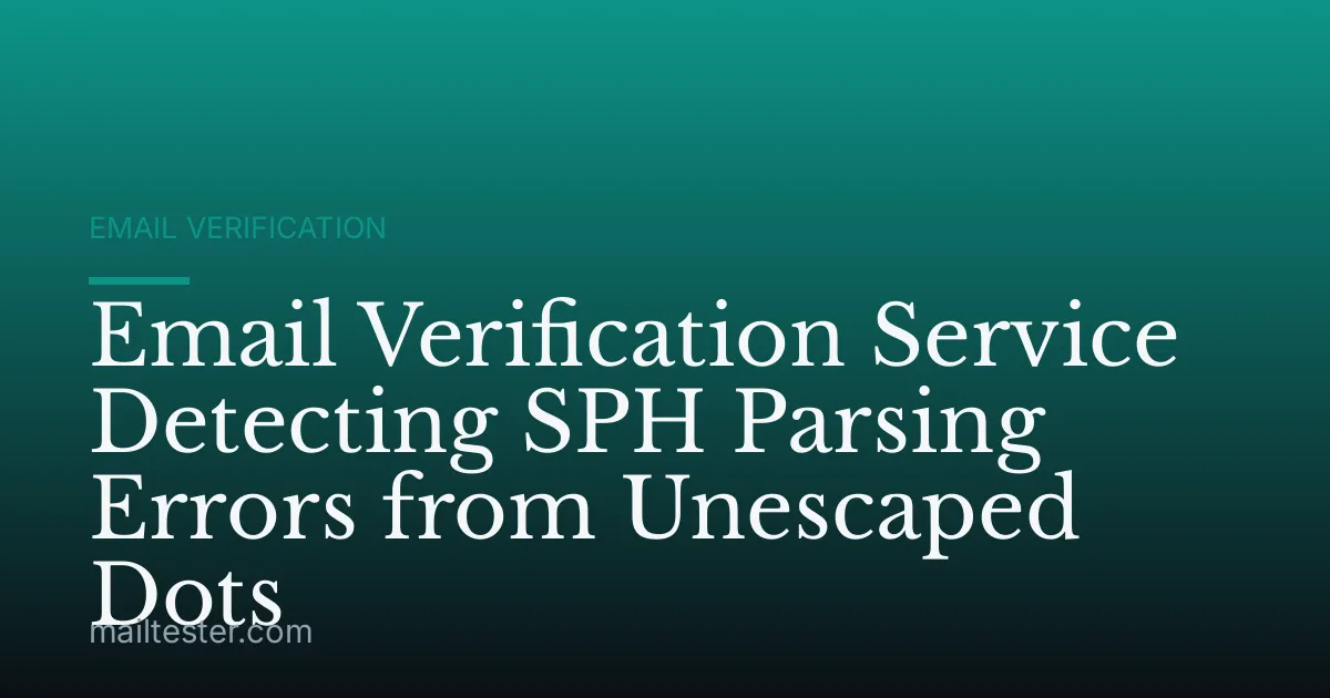 Email Verification Service Detecting SPH Parsing Errors from Unescaped Dots