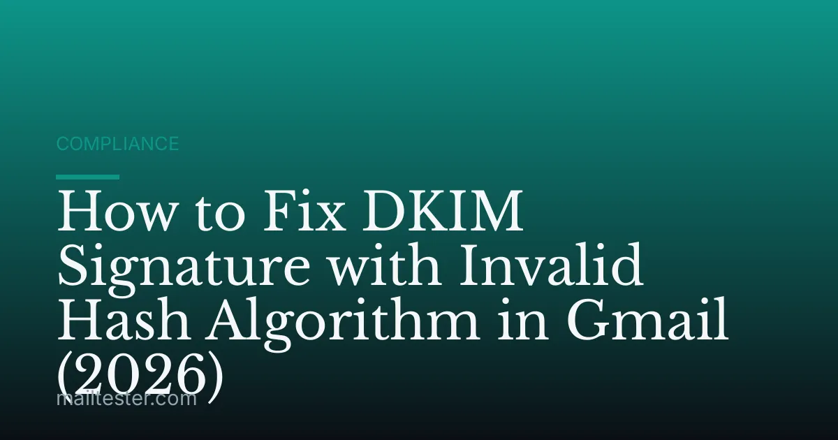 How to Fix DKIM Signature with Invalid Hash Algorithm in Gmail (2026)
