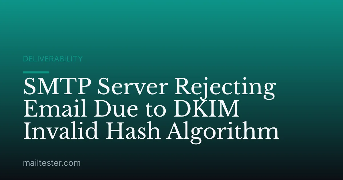 SMTP Server Rejecting Email Due to DKIM Invalid Hash Algorithm