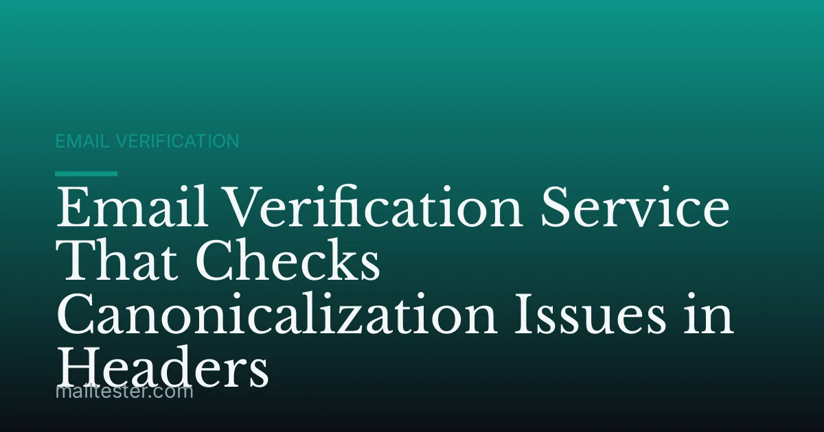 Email Verification Service That Checks Canonicalization Issues in Headers