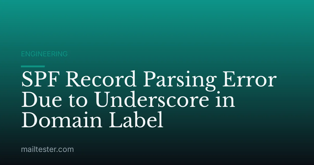 SPF Record Parsing Error Due to Underscore in Domain Label