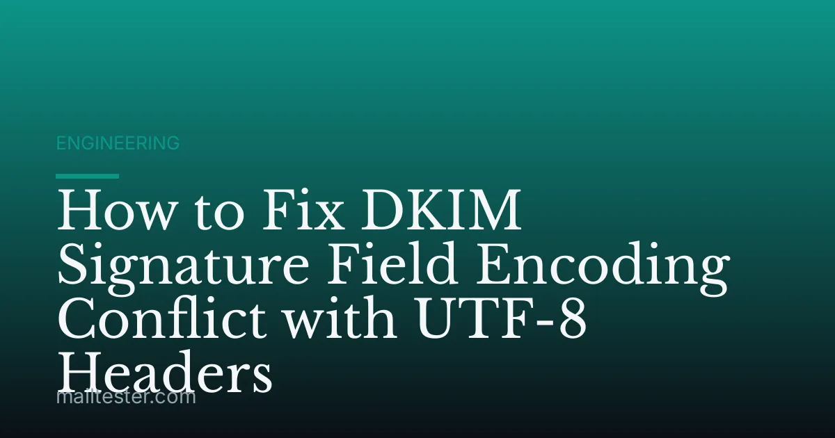 How to Fix DKIM Signature Field Encoding Conflict with UTF-8 Headers