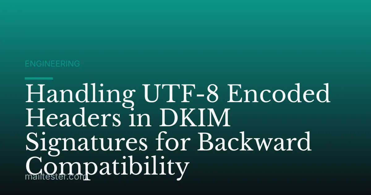 Handling UTF-8 Encoded Headers in DKIM Signatures for Backward Compatibility