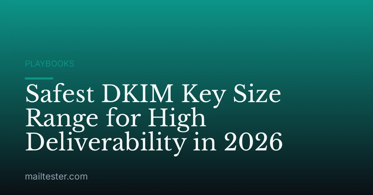 Safest DKIM Key Size Range for High Deliverability in 2026
