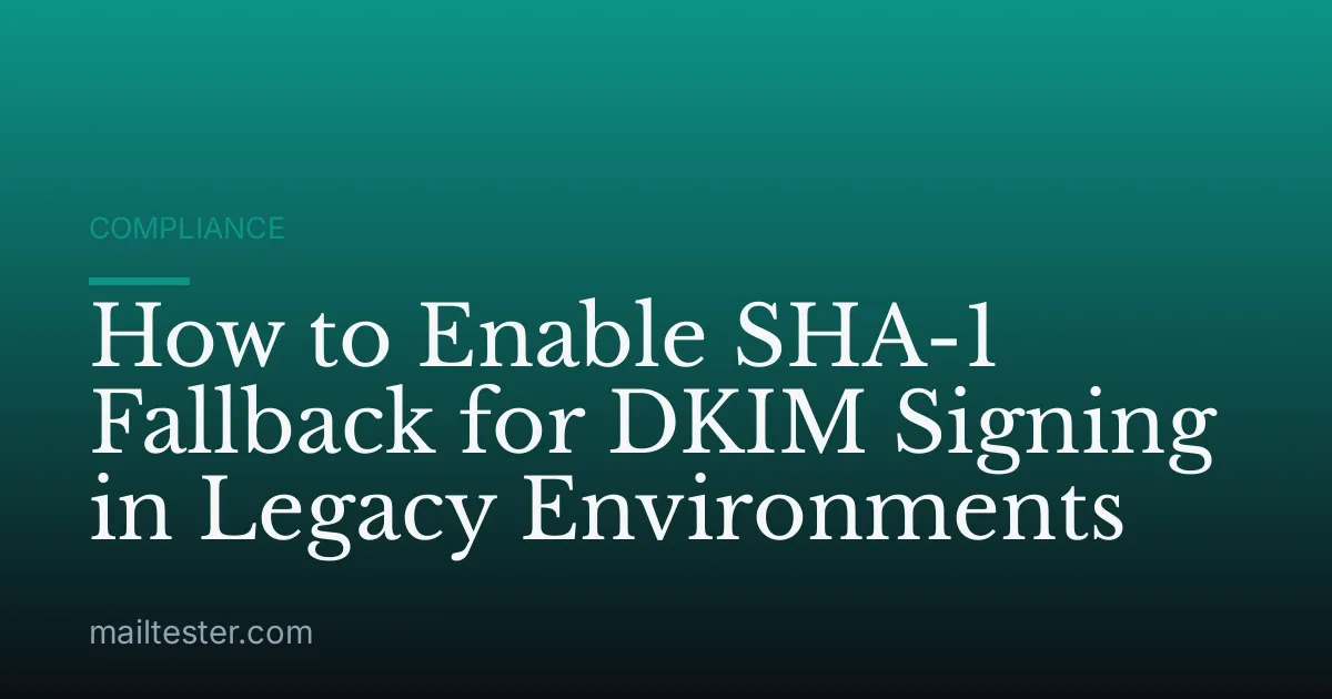 How to Enable SHA-1 Fallback for DKIM Signing in Legacy Environments
