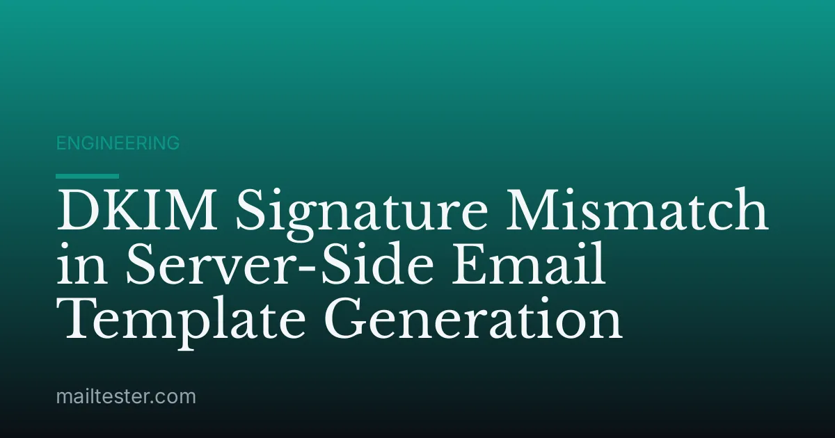 DKIM Signature Mismatch in Server-Side Email Template Generation