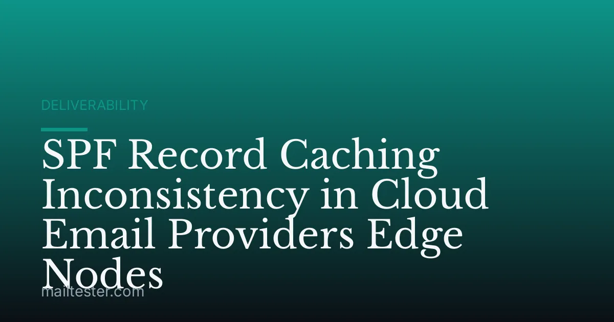 SPF Record Caching Inconsistency in Cloud Email Providers Edge Nodes