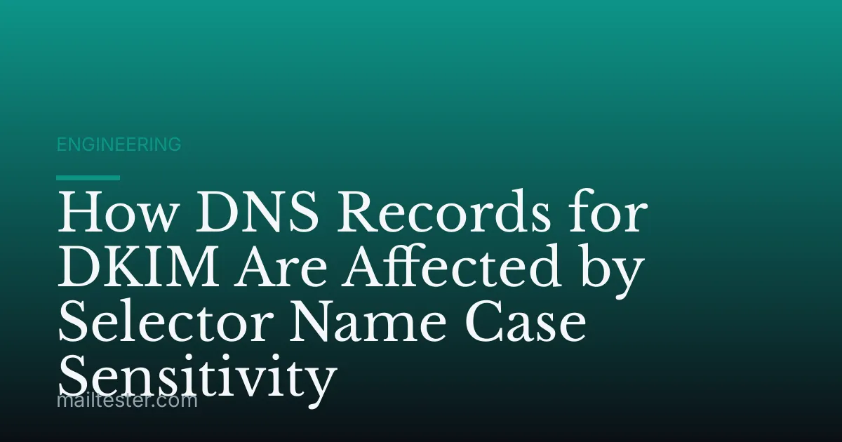 How DNS Records for DKIM Are Affected by Selector Name Case Sensitivity
