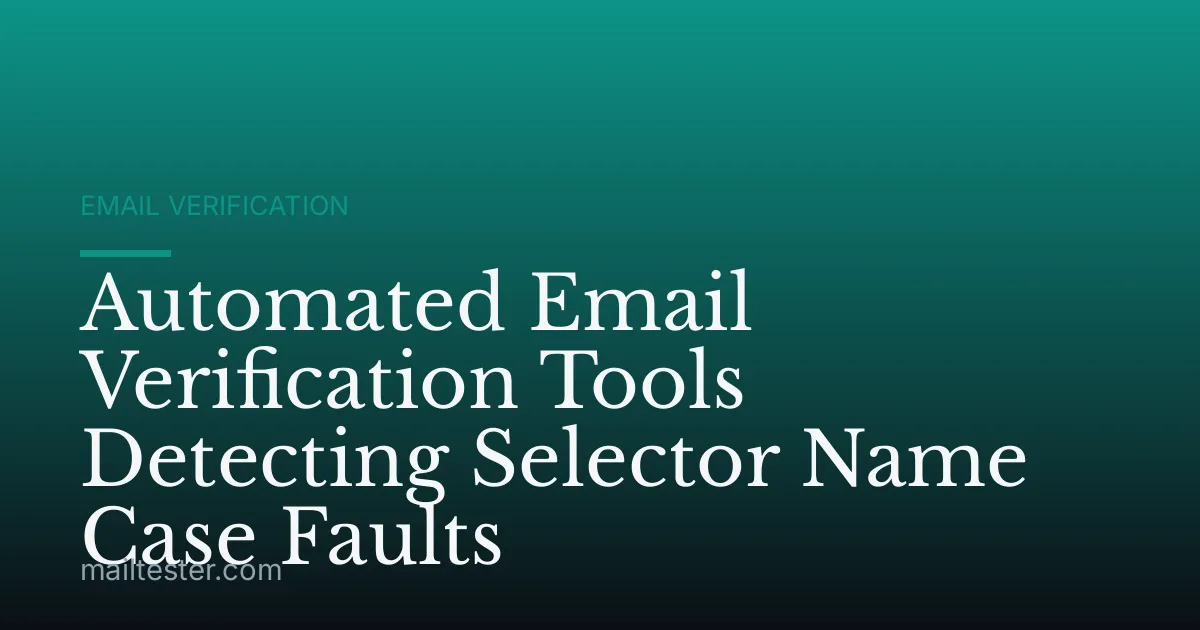 Automated Email Verification Tools Detecting Selector Name Case Faults