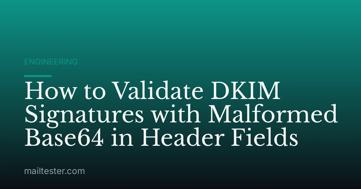 How to Validate DKIM Signatures with Malformed Base64 in Header Fields